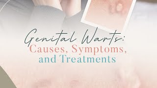 Genital Warts Causes Symptoms and Treatments [upl. by Riay]