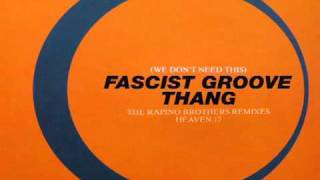 Heaven 17  Fascist Groove Thang Rapino Club Mix [upl. by Else]