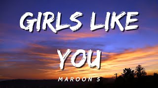 Maroon 5  Girls Like You Lyrics [upl. by Soren326]