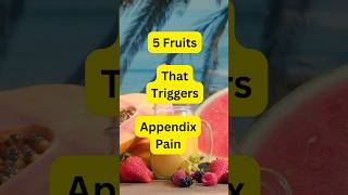 Top 5 Fruits that damages your Appendix healthyfoodviralshorts2024 [upl. by Palm]