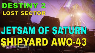 Destiny 2 Lost Sector Jetsam of SaturnShipyard AWO43 [upl. by Irrahs]