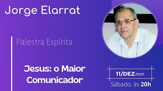 Jorge Elarrat  Jesus o Maior Comunicador [upl. by Peggie503]