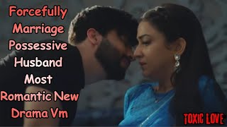 Possessive Husband Forcefully Marriage Most Romantic New Drama VmHindi Mix Songtoxicrelationships [upl. by Cull824]