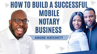 How to Build a Successful Mobile Notary Business with Andre Dedric amp Krystal Polite [upl. by Siraved727]