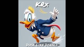 KRx  Duck Like Donald Explicit [upl. by Sosthina]