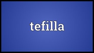 Tefilla Meaning [upl. by Arrahs]