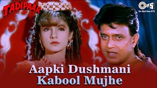 Aapki Dushmani Kabool Mujhe  Tadipaar  Mithun Chakraborty  Pooja Bhatt  Kumar Sanu  90s Hits [upl. by Eiderf]