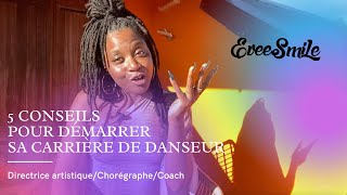 5 CONSEILS pour démarrer sa CARRIÈRE de DANSEUR pro par Evee [upl. by Tattan]