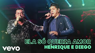 Henrique amp Diego  Ela Só Queria Amor Ao Vivo [upl. by Elad701]