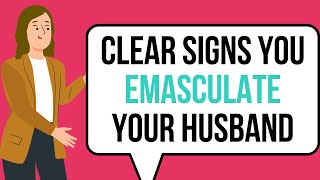 10 Behaviors That EMASCULATE Men in a Marriage [upl. by Unni639]