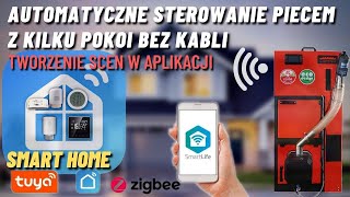 AUTOMATYCZNE STEROWANIE PIECEM  KOTŁEM Z WIELU POKOI WiFi  USTAWIANIE SCEN TUYA SMART LIFE home [upl. by Anson990]