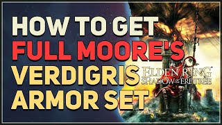 How to get Full Moores Verdigris Armor Set Elden Ring DLC [upl. by Ihp]