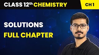 Solutions  Full Chapter  Class 12 Chemistry Chapter 1 [upl. by Ambrosia885]