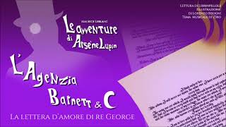 M Leblanc  LAgenzia Barnett amp C  La Lettera dAmore di Re George Audiolibro Arsène Lupin ITA [upl. by Ric]