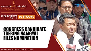 Congress Candidate Tsering Namgyal files nomination [upl. by Correna]