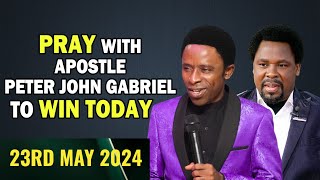 PRAY WITH APOSTLE PETER JOHN GABRIEL TO WIN TODAY 23RD MAY 2024 [upl. by Slerahc]