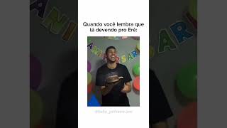 Quando você lembra que tá devendo pro Erê 🍭🍬🍩🍪 [upl. by Droflim339]