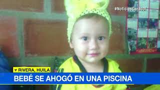 Bebé de 18 meses murió ahogada en una piscina de Huila [upl. by Leafar]