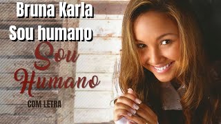 Sou humano  Bruna Karla com letra [upl. by Octavia]