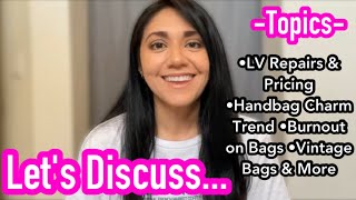 LETS DISCUSS LV Repair amp Pricing Handbag Charm Trend Burnout on Bags etc [upl. by Sama]