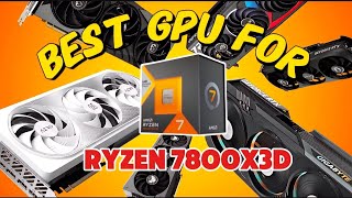 Best GPU for Ryzen 7800X3D Unleashed Whats the Perfect Match [upl. by Gnouh]