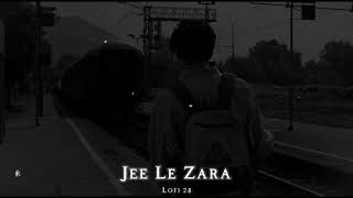 Jee Le Zara To Lofi Song  Jee Le Zara Lofi Slowed Reverb Song  Lofi 20 [upl. by Tolkan]