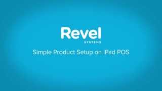 Revel Systems Simple Product Setup On iPad POS [upl. by Gracia]