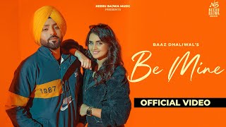 Be Mine Full Video Baaz Dhaliwal  Ramneek  MXRCI  Latest Punjabi Music 2023 [upl. by Anilorac]