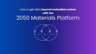 How to Get Data Beyond Embodied Carbon with the 2050 Materials Platform [upl. by Rodney]