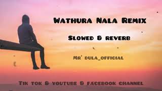 Wathura Nala Remix  slowed  reverb  Full Song [upl. by Cobby275]