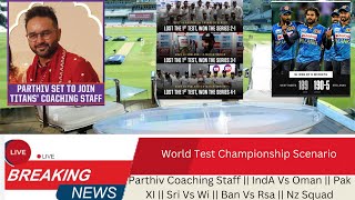 IndA vs Oman  Pak XI  Ban Vs Rsa  WTC Scenrios  Parthiv Patel Coach  Zim Vs GM [upl. by Duaner934]