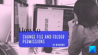 How to change File and Folder permissions in Windows 1110 [upl. by Kaazi]