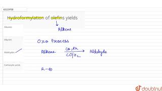 Hydroformylation of olefins yields [upl. by Notsirhc]