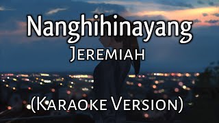 Nanghihinayang  Jeremiah Karaoke Version [upl. by Antebi]