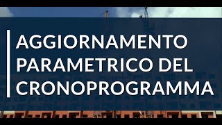 Aggiornamento parametrico cronoprogramma lavori [upl. by Nemrac]