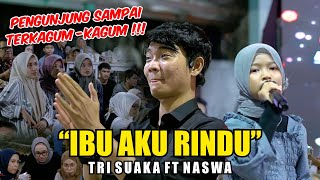 BIG APPLAUSE DARI PENGUNJUNG ❤️ IBU AKU RINDU  TRI SUAKA FT NASWA [upl. by Fabrin937]