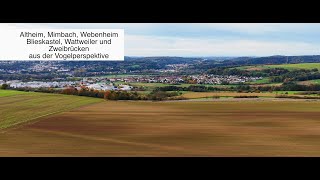 ALTHEIM MIMBACH BLIESKASTEL WEBENHEIM WATTWEILER UND ZWEIBRÜCKEN AUS DER VOGELPERSPEKTIVE [upl. by Yelad434]