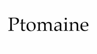 How to Pronounce Ptomaine [upl. by Abdulla]