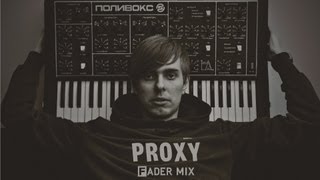 Proxys FADER Mix [upl. by Doownyl]