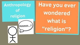 What is “Religion” The Anthropology of Religion [upl. by Ecinej]