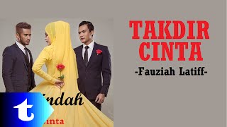 Fauziah Latiff  Takdir Cinta lirik OST Seindah Takdir Cinta [upl. by Modeste577]