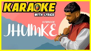 JHUMKE  KARAOKE  INSTRUMENTAL WITH LYRICS  HARNOOR  8 CHANCES  LATEST PUNJABI SONGS 2022 [upl. by Limaj]