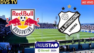 BRAGANTINO RED BULL X INTER DE LIMEIRA AO VIVO CAMPEONATO PAULISTA ONDE ASSISTIR COM IMAGENS [upl. by Antoinette]