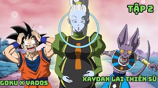 Tập 2  Dòng Máu Xaydan Lai Với Thiên Sứ Sẽ Như Nào   Vados x Goku  BinSama [upl. by Nwahsor]