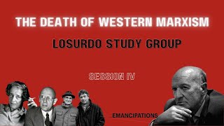 The Death of Western Marxism  Losurdo Study Group Session IV [upl. by Elrak810]