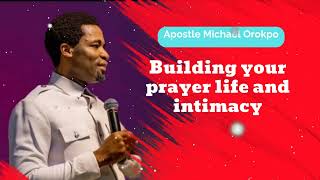 Building your prayer life and intimacy  Michael Orokpo Daily [upl. by Aikem]