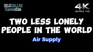 Two Less Lonely People in the World  Air Supply karaoke version [upl. by Eylk]