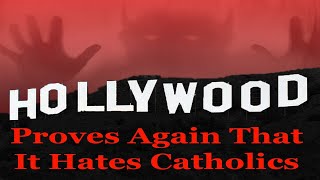 Hollywood Once Again Proves That It HATES Catholicism [upl. by Adnalahs]