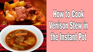 How to cook Venison Stew in the Instant Pot [upl. by Kalagher]