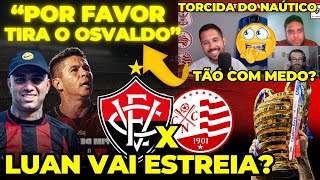 TORCIDA DO NAÚTICO COM MEDO DO OSLVADO LUAN ESTREIA HOJE VITÓRIA X NAÚTICO [upl. by Anemolihp168]